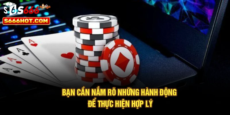 Bạn cần nắm rõ những hành động để thực hiện hợp lý