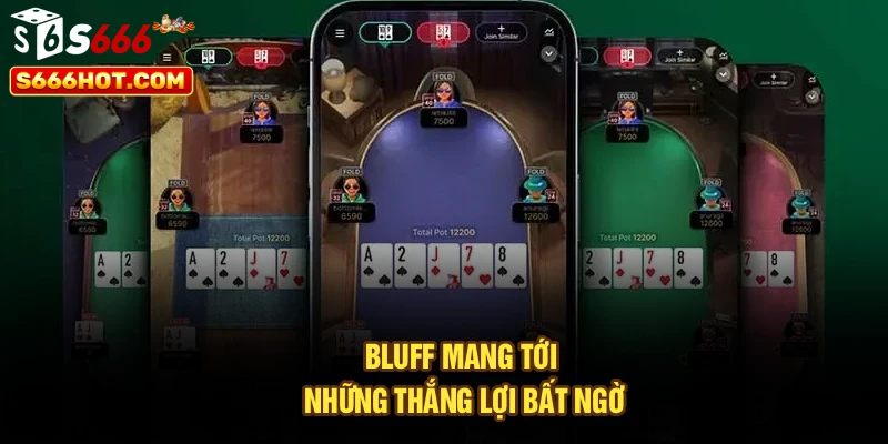 Bluff mang tới những thắng lợi bất ngờ