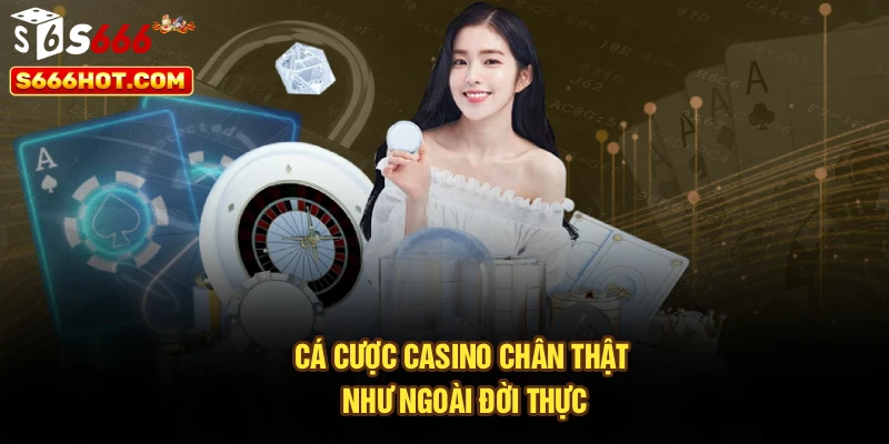 Cá cược casino chân thật như ngoài đời thực