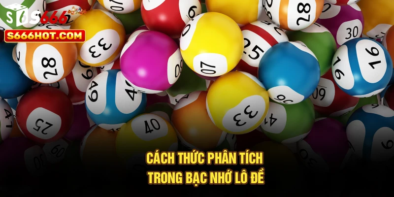 Cách thức phân tích trong bạc nhớ lô đề