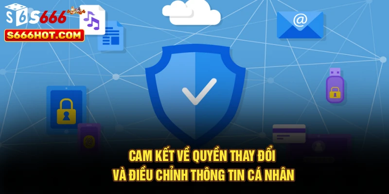 Cam kết về quyền thay đổi và điều chỉnh thông tin cá nhân
