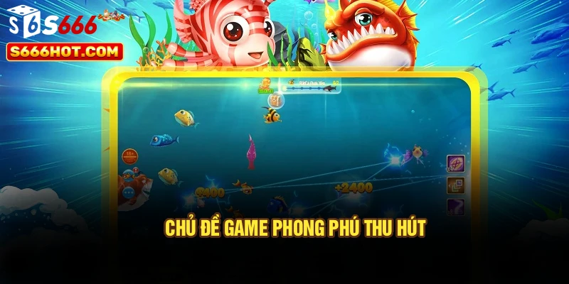 Chủ đề game phong phú thu hút