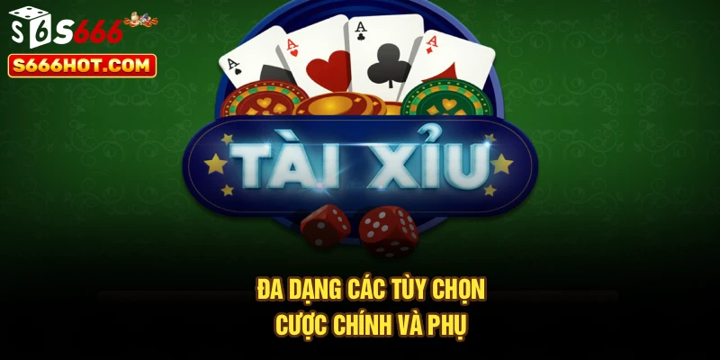 Đa dạng các tùy chọn cược chính và phụ