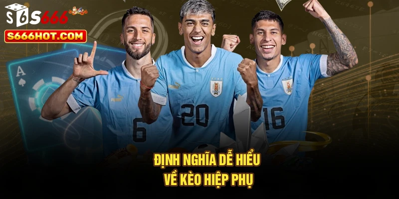 Định nghĩa dễ hiểu về kèo hiệp phụ