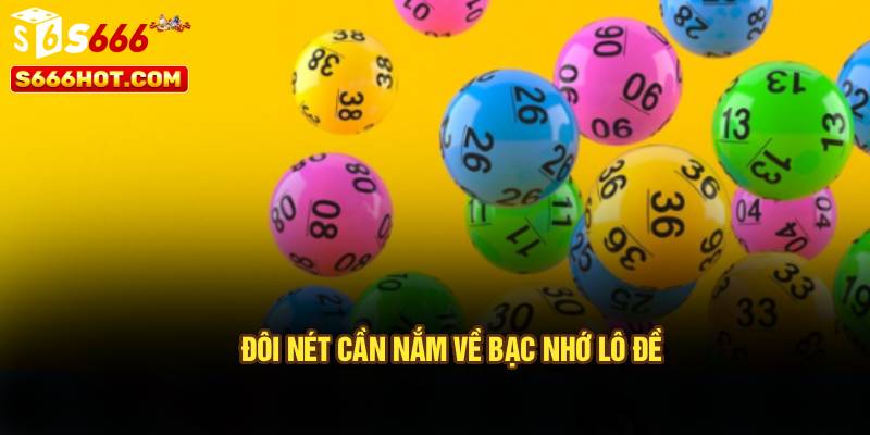Đôi nét cần nắm về bạc nhớ lô đề