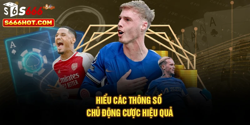 Hiểu các thông số chủ động cược hiệu quả