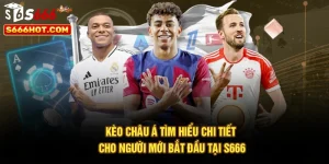 Kèo Châu Á – Tìm Hiểu Chi Tiết Cho Người Mới Bắt Đầu Tại S666