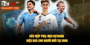 Kèo Hiệp Phụ: Mẹo Dự Đoán Hiệu Quả Cho Người Mới Tại S666
