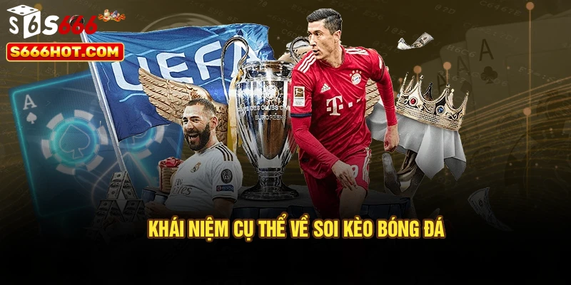 Khái niệm cụ thể về soi kèo bóng đá