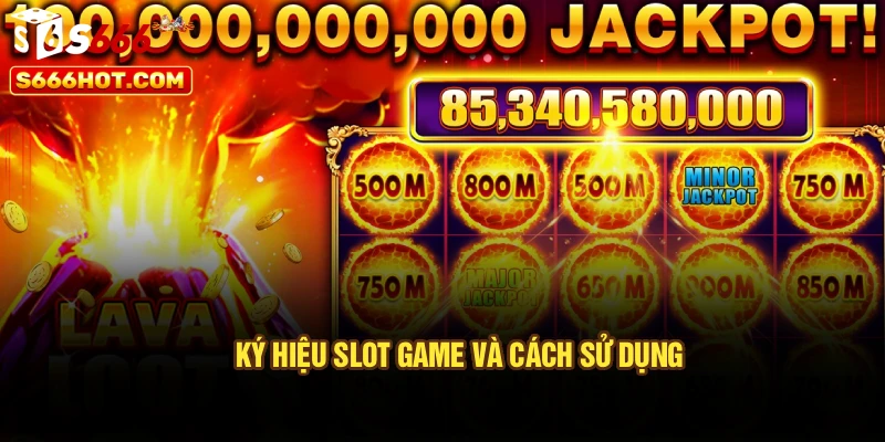 Ký hiệu slot game và cách sử dụng