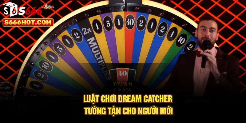 Luật chơi Dream Catcher tường tận cho người mới