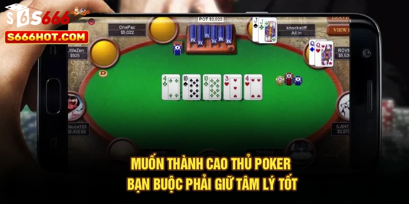 Muốn thành cao thủ Poker bạn buộc phải giữ tâm lý tốt