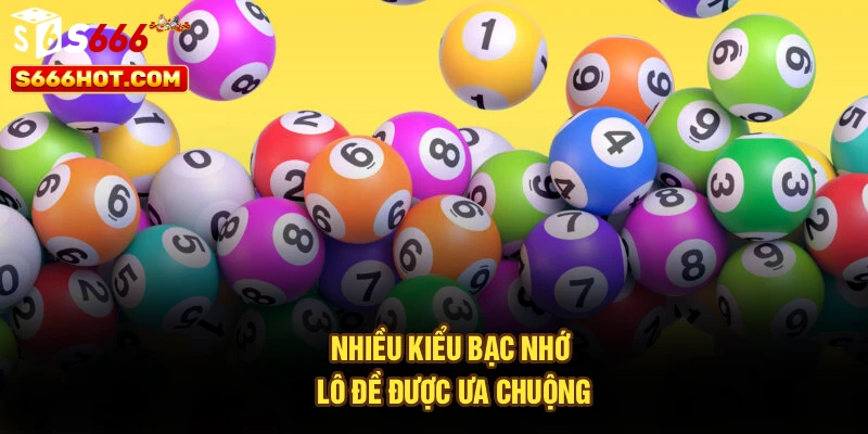 Nhiều kiểu bạc nhớ lô đề được ưa chuộng