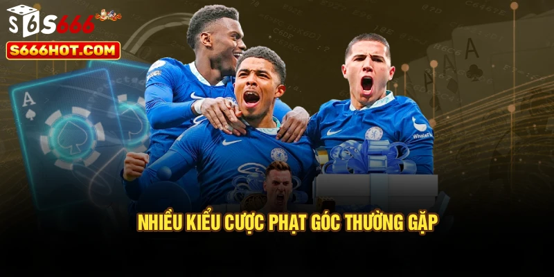 Nhiều kiểu cược phạt góc thường gặp