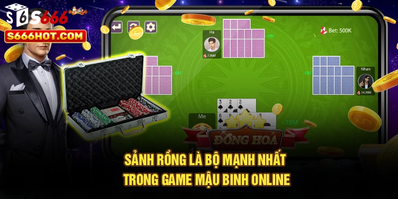 Sảnh rồng là bộ mạnh nhất trong game mậu binh online