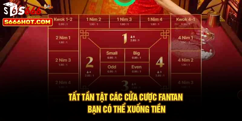 Tất tần tật các cửa cược Fantan bạn có thể xuống tiền