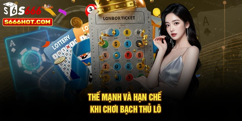 Thế mạnh và hạn chế khi chơi bạch thủ lô