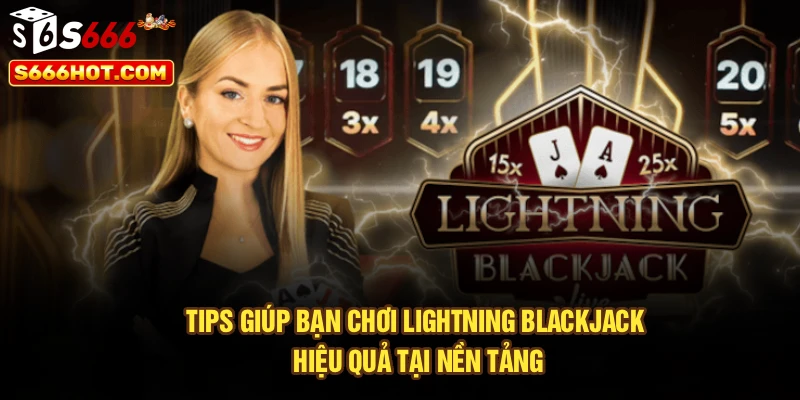 Tips giúp bạn chơi Lightning Blackjack hiệu quả tại nền tảng
