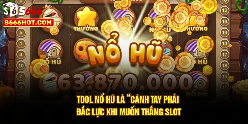 Tool nổ hũ là “cánh tay phải đắc lực khi muốn thắng slot