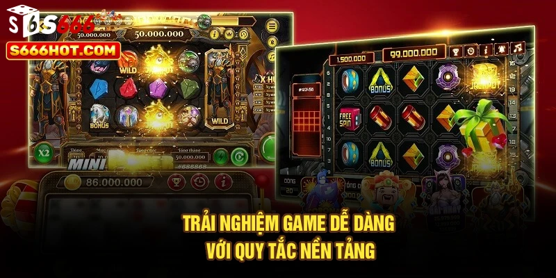 Trải nghiệm game dễ dàng với quy tắc nền tảng