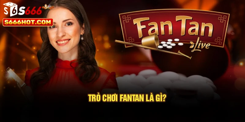 Trò chơi Fantan là gì?