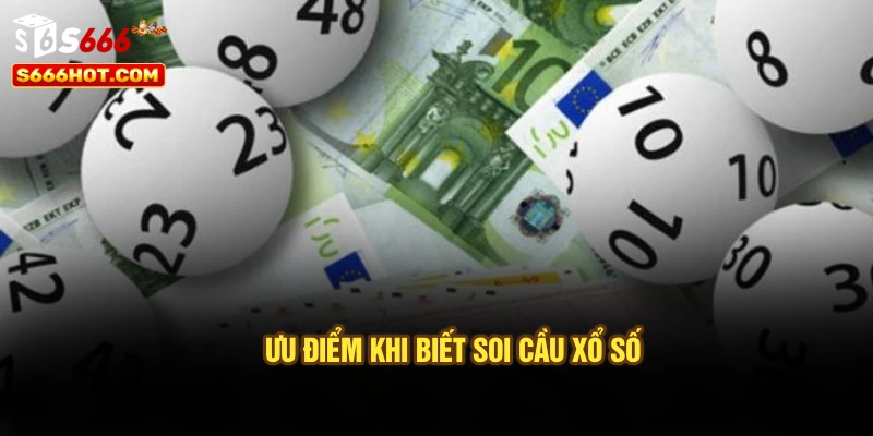 Ưu điểm khi biết soi cầu xổ số