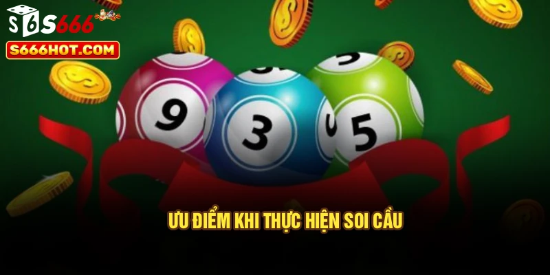 Ưu điểm khi thực hiện soi cầu
